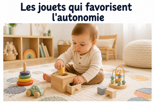les jouets qui favorisent autonomie